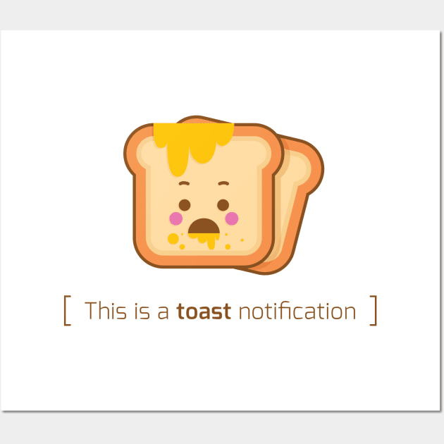 This is a toast notification Wall Art by geep44